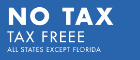 No Tax. Tax FREE. All states except Florida